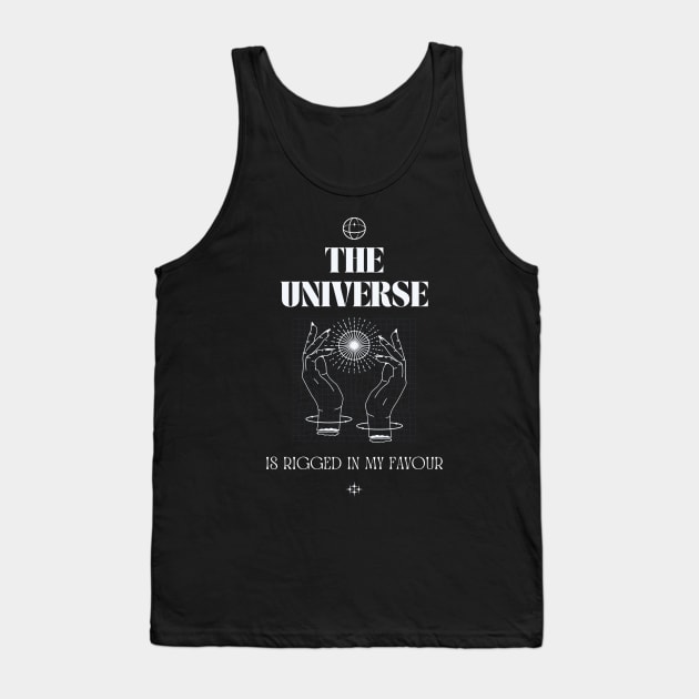 The universe is rigged in my favour Tank Top by Truly